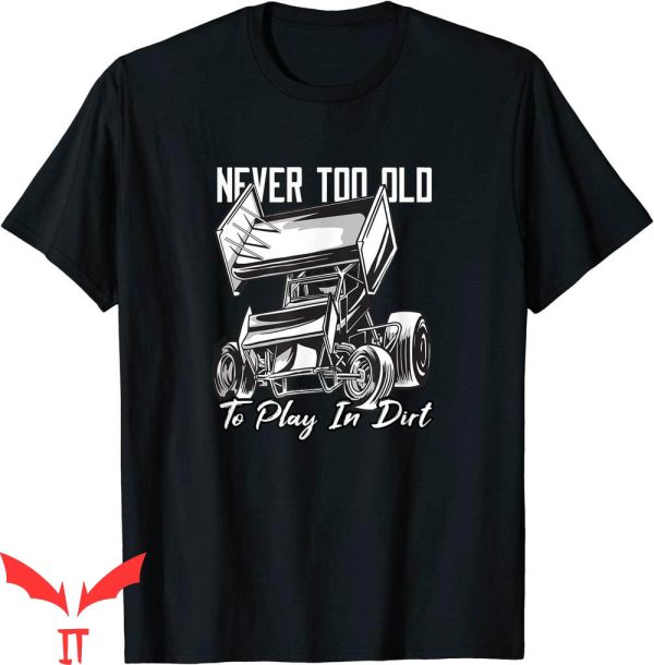 Dirt Track Racing T-Shirt Car Play In Dirt Funny Racing Tee