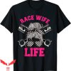 Dirt Track Racing T-Shirt Race Wife Life Racer Bike Car
