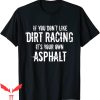 Dirt Track Racing T-Shirt Racing Quote Car Funny Tee