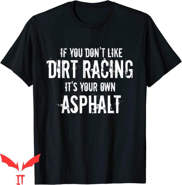Dirt Track Racing T-Shirt Racing Quote Car Funny Tee