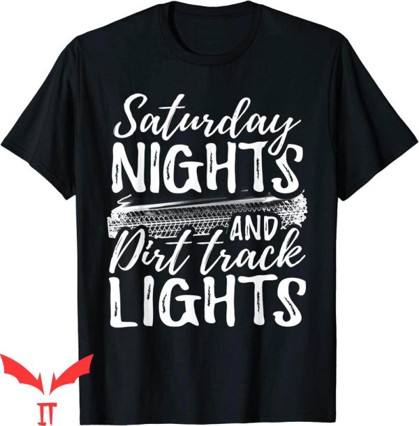 Dirt Track Racing T-Shirt Saturday Nights Dirt Track Lights