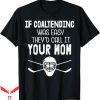 Dont Tell Mom Comic T-Shirt If Goaltending Was Easy Call It
