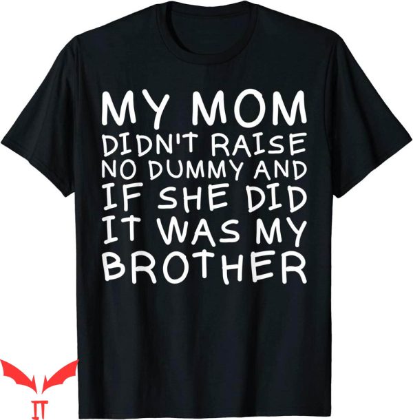 Dont Tell Mom Comic T-Shirt My Raise No Dummy Funny Saying