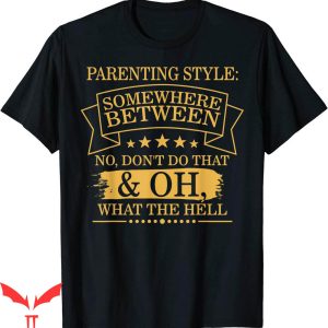 Dont Tell Mom Comic T-Shirt Parenting Style Do What The Hell