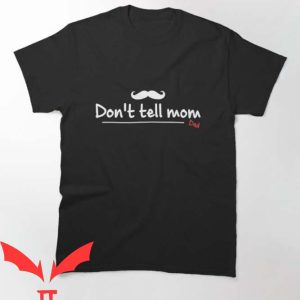 Dont Tell Mom Manhwa T Shirt Classic Gift For You Tee