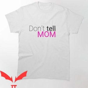 Dont Tell Mom Manhwa T Shirt Dont Tell Mom Classic Tee
