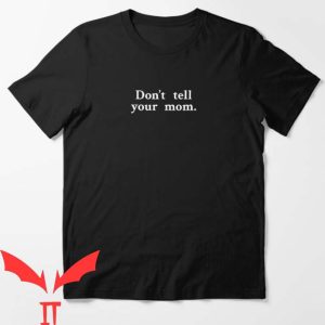 Dont Tell Mom Manhwa T Shirt Dont Tell Your Mom Tee