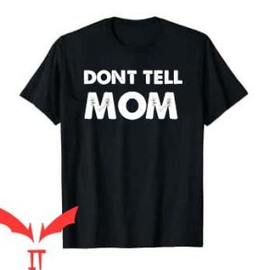 Dont Tell Mom Manhwa T Shirt Graphic Design Gift Tee