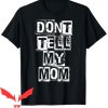 Dont Tell Mom Manhwa T Shirt Mommy Shirt Gift You Tee