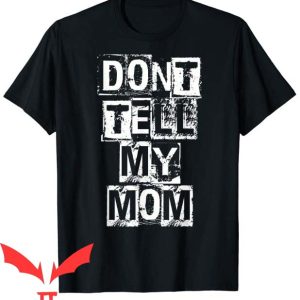 Dont Tell Mom Manhwa T Shirt Mommy Shirt Gift You Tee