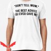 Dont Tell Mom Manhwa T Shirt The Best Advice You Gave Me