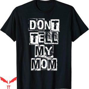 Dont Tell Mom Toptoon T-Shirt