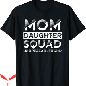 Dont Tell Mom Toptoon T-Shirt Daughter Squad Unbreakable