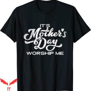 Dont Tell Mom Toptoon T-Shirt Day Worship Me Funny Humor