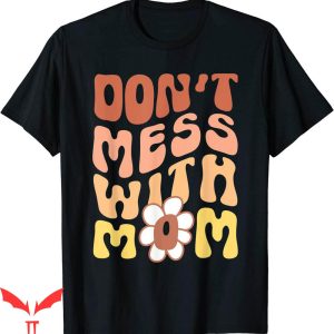 Dont Tell Mom Toptoon T-Shirt Dont Mess With Funny Retro