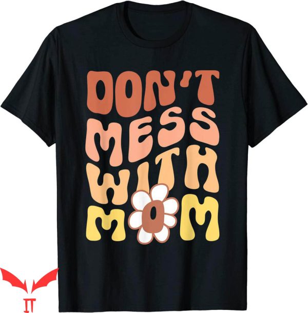 Dont Tell Mom Toptoon T-Shirt Dont Mess With Funny Retro
