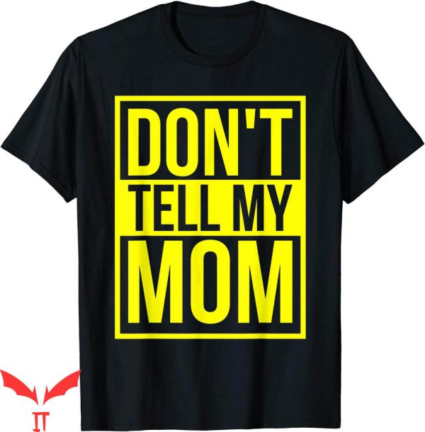 Dont Tell Mom Toptoon T-Shirt Funny
