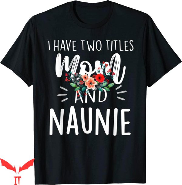 Dont Tell Mom Toptoon T-Shirt I Have Two Title Naunie Floral