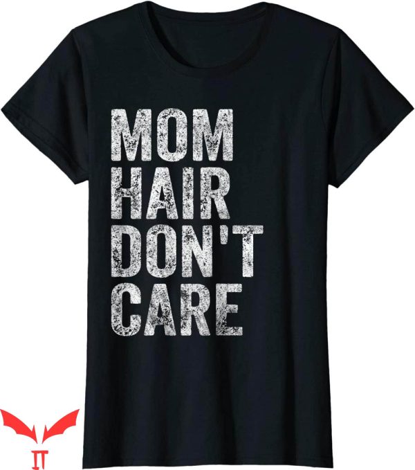 Dont Tell Mom Toptoon T-Shirt Mom Hair Dont Care Funny Xmas