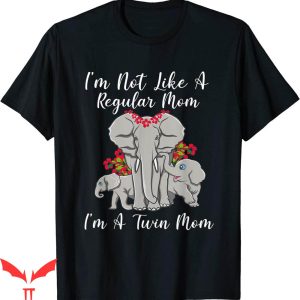 Dont Tell Mom Toptoon T-Shirt Not Like Regular Twin Elephant