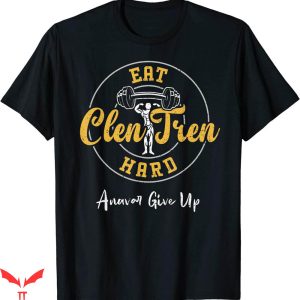 Eat Clen Tren Hard T-shirt Bodybuilding Eat Clen Tren Hard