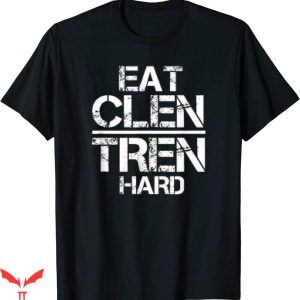 Eat Clen Tren Hard T-shirt Eat Clen Tren Hard Bodybuiding
