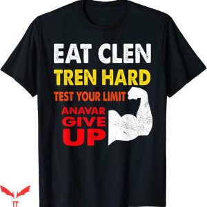 Eat Clen Tren Hard T-shirt Eat Clen Tren Hard Test Your Limit