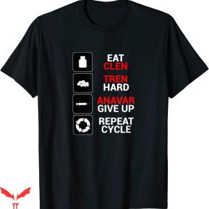 Eat Clen Tren Hard T-shirt Repeat Cycle Workout T-shirt