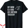 Enya Umanzor Mom T-Shirt Funny Bad Ass Trucker Driver Humor