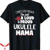 Enya Umanzor Mom T-Shirt Ukulele Loud And Proud Mama