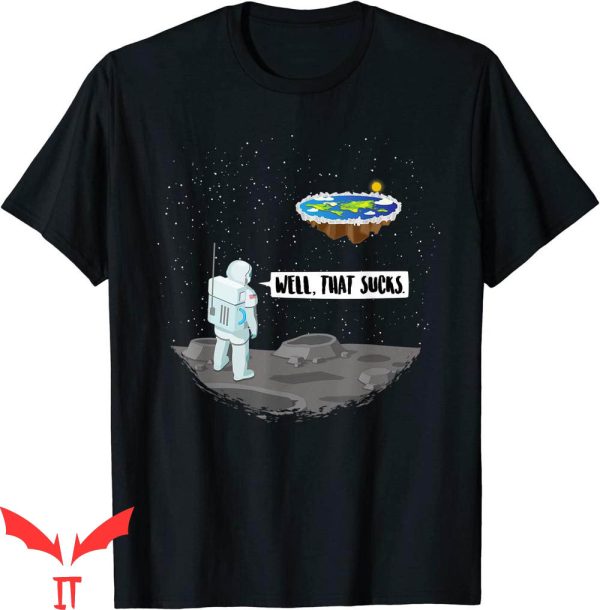 Flat Earth T-Shirt Funny Earth Astronaut Well That Sucks