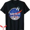 Flat Earth T-Shirt Not Flat We Checked Funny NASA Debunk
