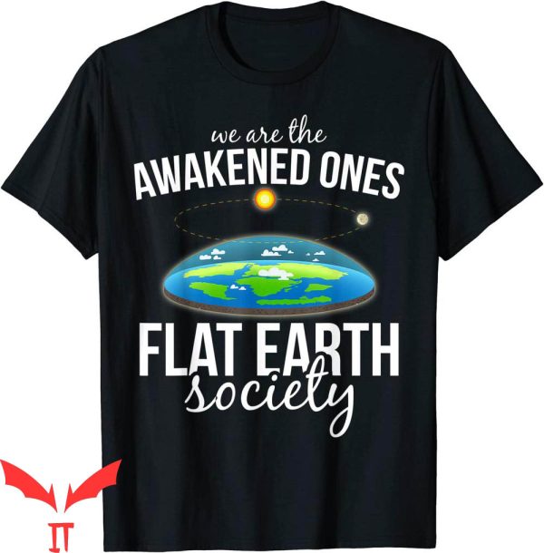 Flat Earth T-Shirt Society Awakened Ones Funny Quote Tee