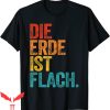 Flat Earth T-Shirt Society The Earth Is Flat Earth Funny Tee