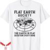 Flat Earth T-Shirt Society The Earth Is Flat Funny Quote Tee