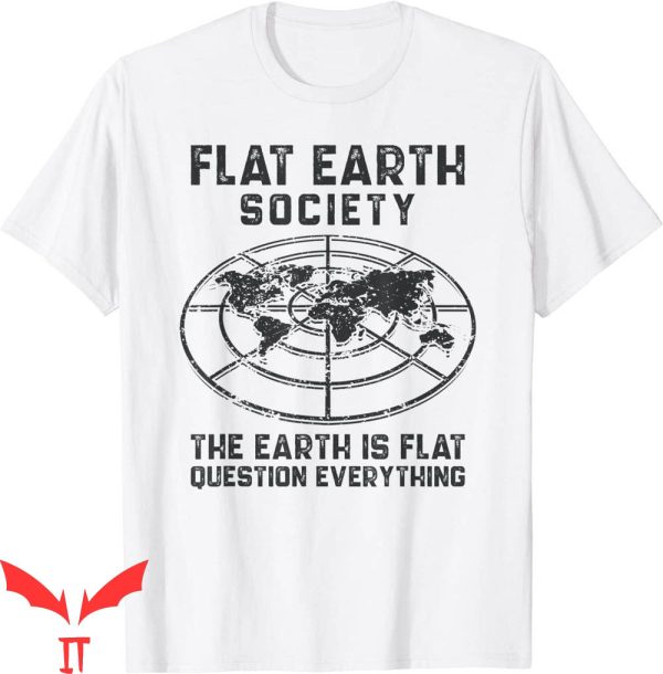 Flat Earth T-Shirt Society The Earth Is Flat Funny Quote Tee