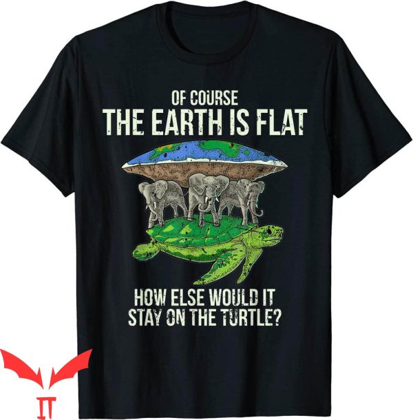 Flat Earth T-Shirt Society Turtle Elephants Funny Quote Tee