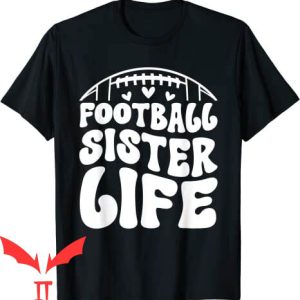 Football Sister T-shirt Football Sister Life T-shirt