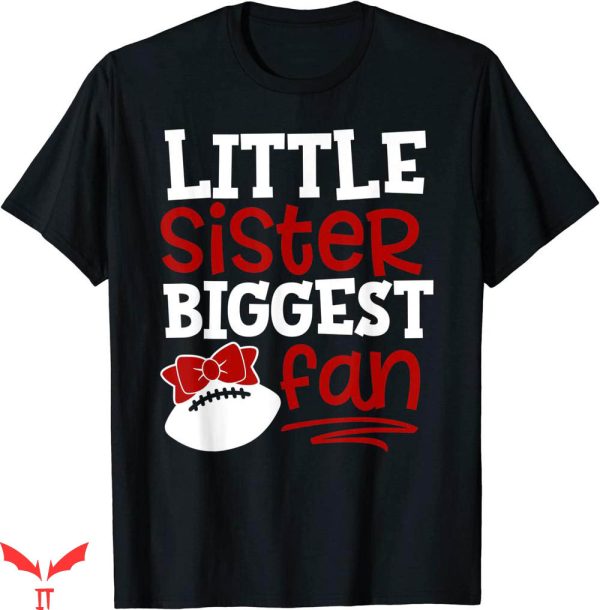 Football Sister T-shirt Little Sister Biggest Fan T-shirt
