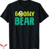 Googly Bear and Schmoopsie Poo T-shirt Googly Bear Shirt