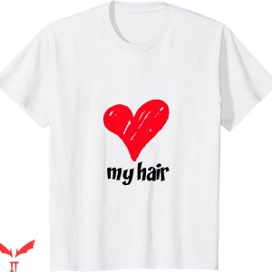 Hair Length T-shirt I Love My Hair T-shirt