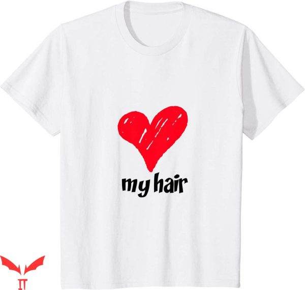 Hair Length T-shirt I Love My Hair T-shirt