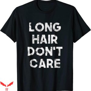 Hair Length T-shirt Long Hair Don’t Care T-shirt