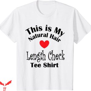 Hair Length T-shirt This Is My Natural Hair Length Check