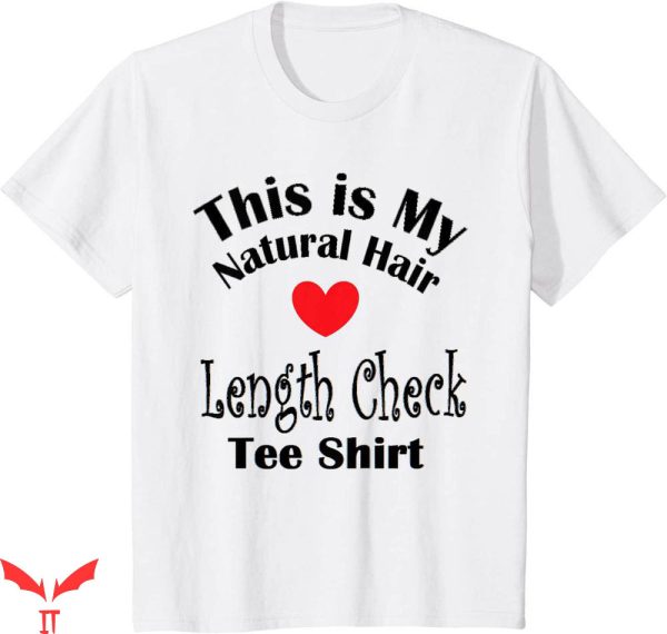 Hair Length T-shirt This Is My Natural Hair Length Check