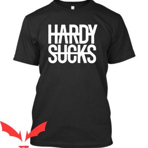 Hardy Sucks T-shirt