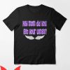 Hey Mom Did You Get Your Wings T-Shirt