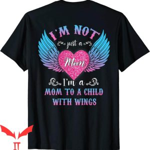 Hey Mom Did You Get Your Wings T-Shirt I'm Not Just A Mom