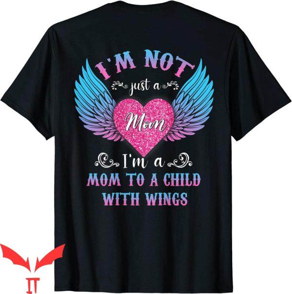 Hey Mom Did You Get Your Wings T-Shirt I’m Not Just A Mom