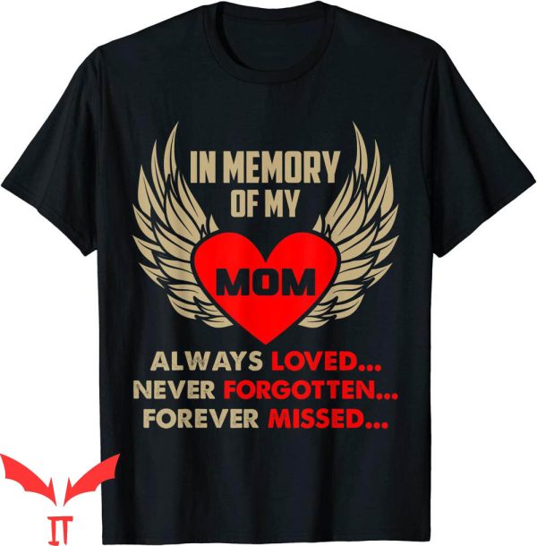 Hey Mom Did You Get Your Wings T-Shirt In Memory Of My Mom